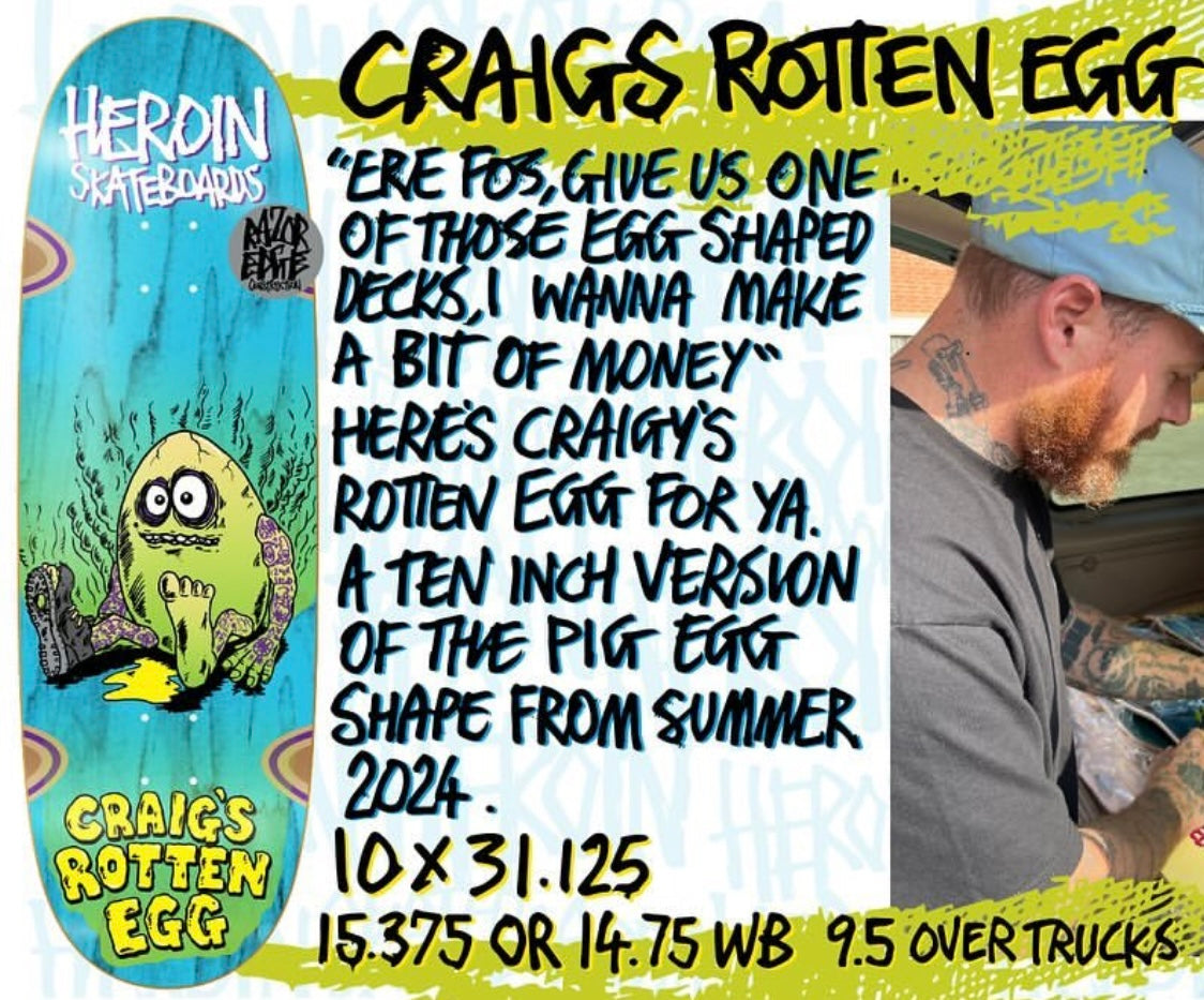 Heroin Craig’s Rotten Egg 10” Skateboard Deck